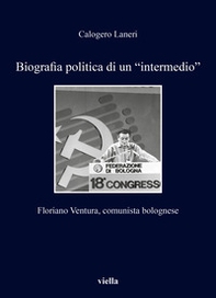 Biografia politica di un «intermedio». Floriano Ventura, comunista bolognese - Librerie.coop