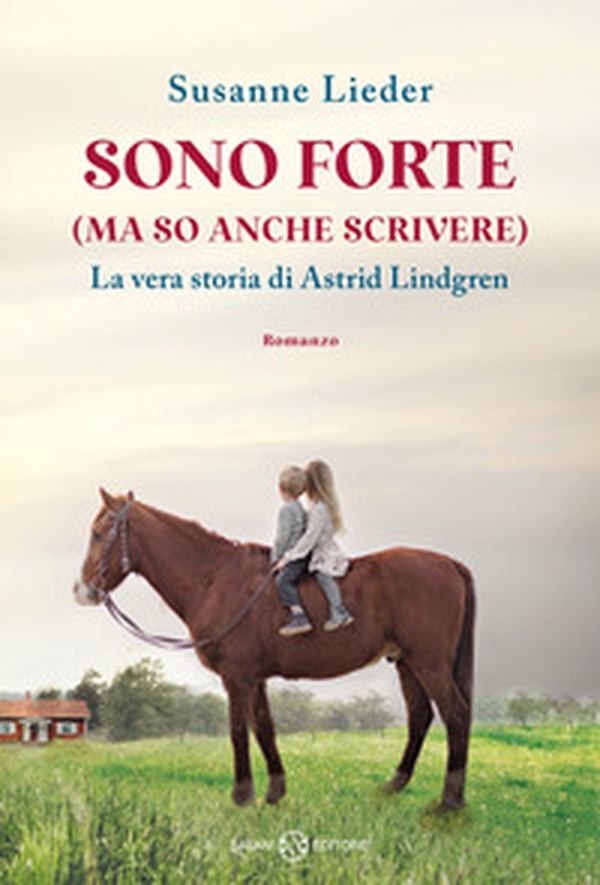 Sono forte (ma so anche scrivere). La vera storia di Astrid Lindgren - Librerie.coop Sono forte (ma so anche scrivere). La vera storia di Astrid Lindgren - Librerie.coop