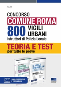 Concorso Comune Roma. 800 vigili urbani istruttori di polizia locale. Kit. Teoria e Test per tutte le prove - Librerie.coop