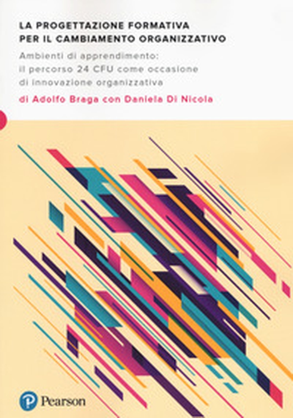 La progettazione formativa per il cambiamento organizzativo. Ambienti di apprendimento: il percorso 24 CFU come occasione di innovazione organizzativa - Librerie.coop La progettazione formativa per il cambiamento organizzativo. Ambienti di apprendimento: il percorso 24 CFU come occasione di innovazione organizzativa - Librerie.coop