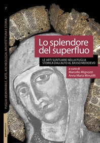 Lo splendore del superfluo. Le arti suntuarie nella Puglia storica dall'Alto al Basso Medioevo - Librerie.coop