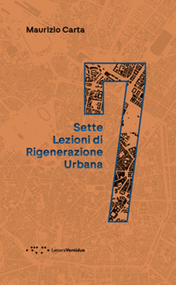 Sette lezioni di rigenerazione urbana - Librerie.coop Sette lezioni di rigenerazione urbana - Librerie.coop