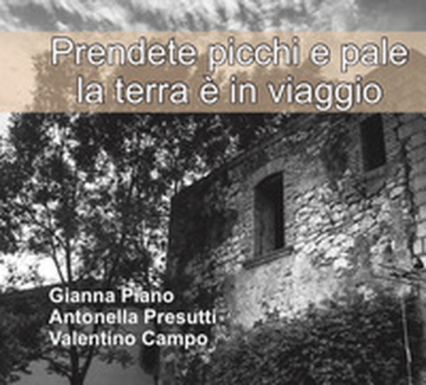 Prendete picchi e pale la terra è in viaggio - Librerie.coop Prendete picchi e pale la terra è in viaggio - Librerie.coop