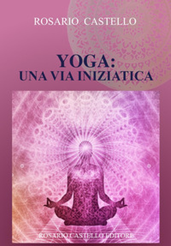 Yoga: una via iniziatica - Librerie.coop Yoga: una via iniziatica - Librerie.coop