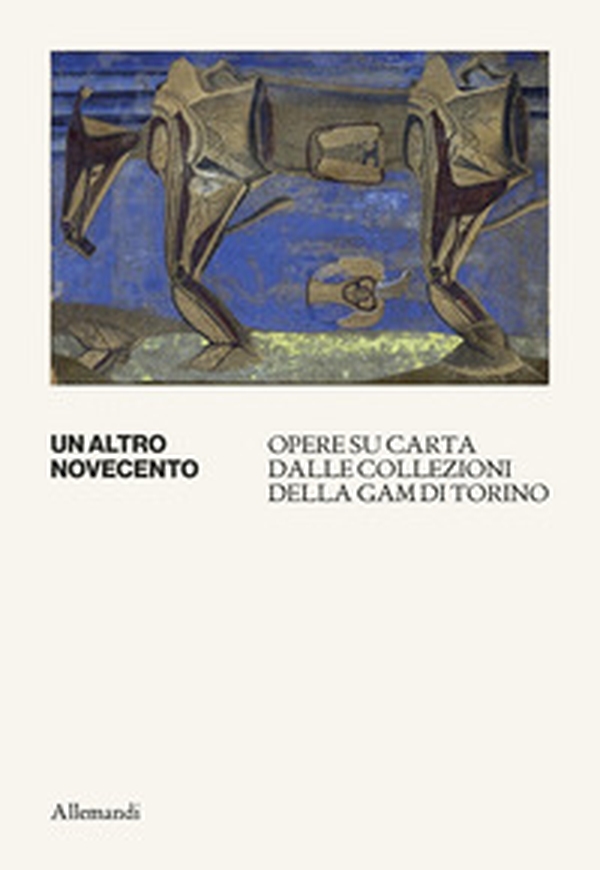 Un altro Novecento. Opere su carta dalle collezioni della GAM di Torino. Catalogo della mostra (GAM di Torino, 21 maggio-1 novembre 2026) - Librerie.coop