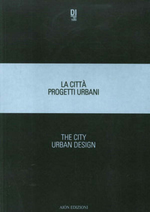La città. Progetti urbani 2018-The city. Urban design 2018 - Librerie.coop La città. Progetti urbani 2018-The city. Urban design 2018 - Librerie.coop
