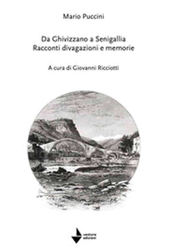 Mario Puccini. Da Ghivizzano a Senigallia. Racconti divagazioni e memorie - Librerie.coop Mario Puccini. Da Ghivizzano a Senigallia. Racconti divagazioni e memorie - Librerie.coop