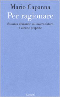 Per ragionare. Sessanta domande sul nostro futuro e alcune proposte - Librerie.coop Per ragionare. Sessanta domande sul nostro futuro e alcune proposte - Librerie.coop