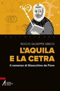 L'aquila e la cetra. Il romanzo di Gioacchino da Fiore - Librerie.coop