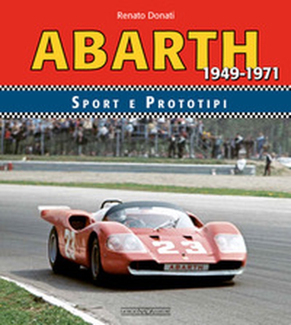 Abarth sport prototipi 1949-1971 - Librerie.coop Abarth sport prototipi 1949-1971 - Librerie.coop