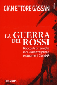 La guerra dei rossi. Racconti di famiglie e di violenze prima e durante il Covid-19 - Librerie.coop