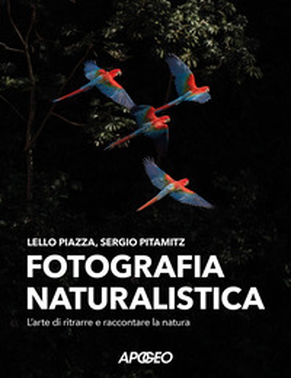 Fotografia naturalistica. L'arte di ritrarre e raccontare la natura - Librerie.coop Fotografia naturalistica. L'arte di ritrarre e raccontare la natura - Librerie.coop