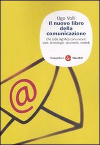 Il nuovo libro della comunicazione. Che cosa significa comunicare: idee, tecnologie, strumenti, modelli - Librerie.coop Il nuovo libro della comunicazione. Che cosa significa comunicare: idee, tecnologie, strumenti, modelli - Librerie.coop