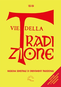 Vie della tradizione. Rassegna semestrale di orientamenti tradizionali - Vol. 183-184 - Librerie.coop