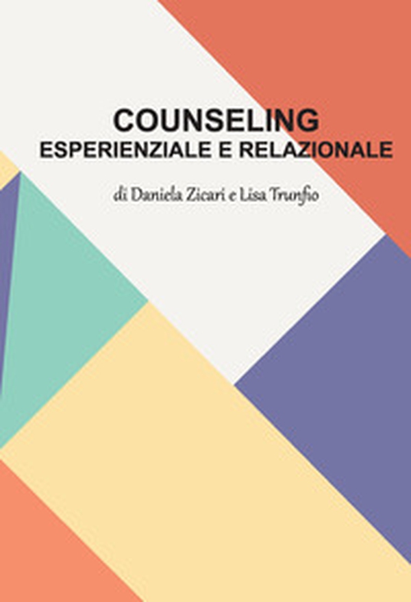 Counseling esperienziale e relazionale - Librerie.coop Counseling esperienziale e relazionale - Librerie.coop