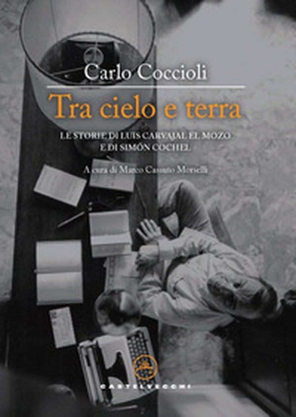 Tra cielo e terra. Le storie di Luis Carvajal el Mozo e di Simón Cochel - Librerie.coop Tra cielo e terra. Le storie di Luis Carvajal el Mozo e di Simón Cochel - Librerie.coop