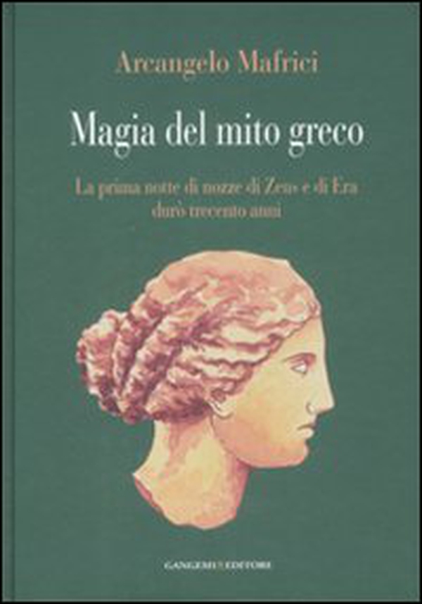 Magia del mito greco. La prima notte di nozze di Zeus e di Era durò trecento anni - Librerie.coop Magia del mito greco. La prima notte di nozze di Zeus e di Era durò trecento anni - Librerie.coop