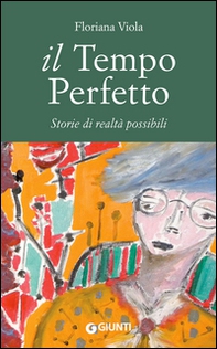 Il tempo perfetto. Storie di realtà possibili - Librerie.coop Il tempo perfetto. Storie di realtà possibili - Librerie.coop
