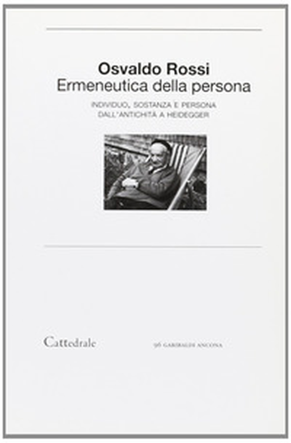 Ermeneutica della persona. Individuo, sostanza e persona dall'antichità a Heidegger - Librerie.coop Ermeneutica della persona. Individuo, sostanza e persona dall'antichità a Heidegger - Librerie.coop