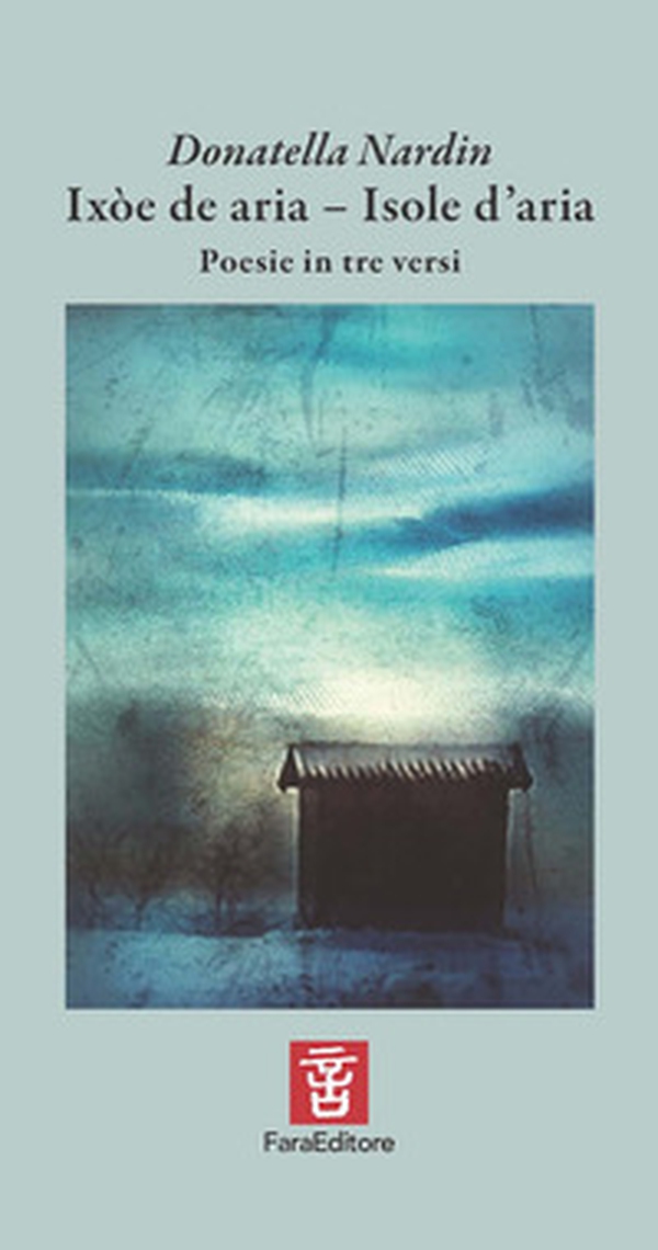 Ixòe de aria-Isole d'aria. Poesie in tre versi - Librerie.coop Ixòe de aria-Isole d'aria. Poesie in tre versi - Librerie.coop