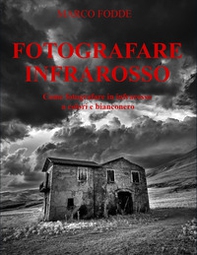 Fotografare infrarosso. Come fotografare infrarosso a colori e bianconero - Librerie.coop Fotografare infrarosso. Come fotografare infrarosso a colori e bianconero - Librerie.coop