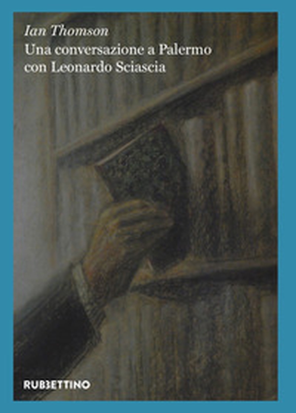 Una conversazione a Palermo con Leonardo Sciascia - Librerie.coop Una conversazione a Palermo con Leonardo Sciascia - Librerie.coop