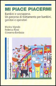 Mi piace piacermi. Bambini e sovrappeso. Un percorso di trattamento per bambini, genitori e operatori - Librerie.coop