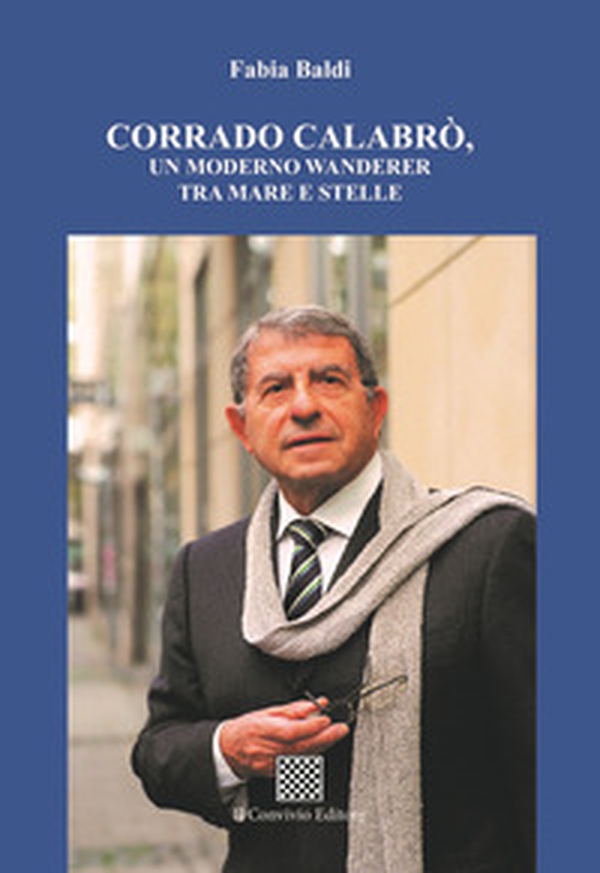 Corrado Calabrò, un moderno wanderer tra mare e stelle - Librerie.coop Corrado Calabrò, un moderno wanderer tra mare e stelle - Librerie.coop