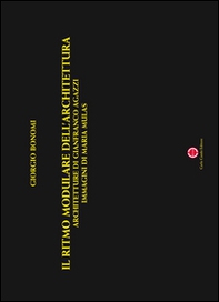 Il ritmo modulare dell'architettura. Architetture di Gianfranco Agazzi, immagini di Maria Mulas - Librerie.coop