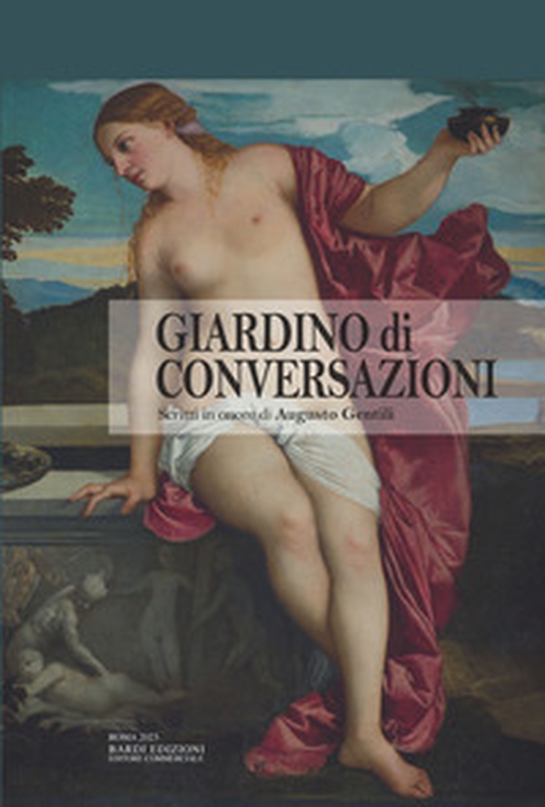 Giardino di conversazioni. Scritti in onore di Augusto Gentili - Librerie.coop Giardino di conversazioni. Scritti in onore di Augusto Gentili - Librerie.coop