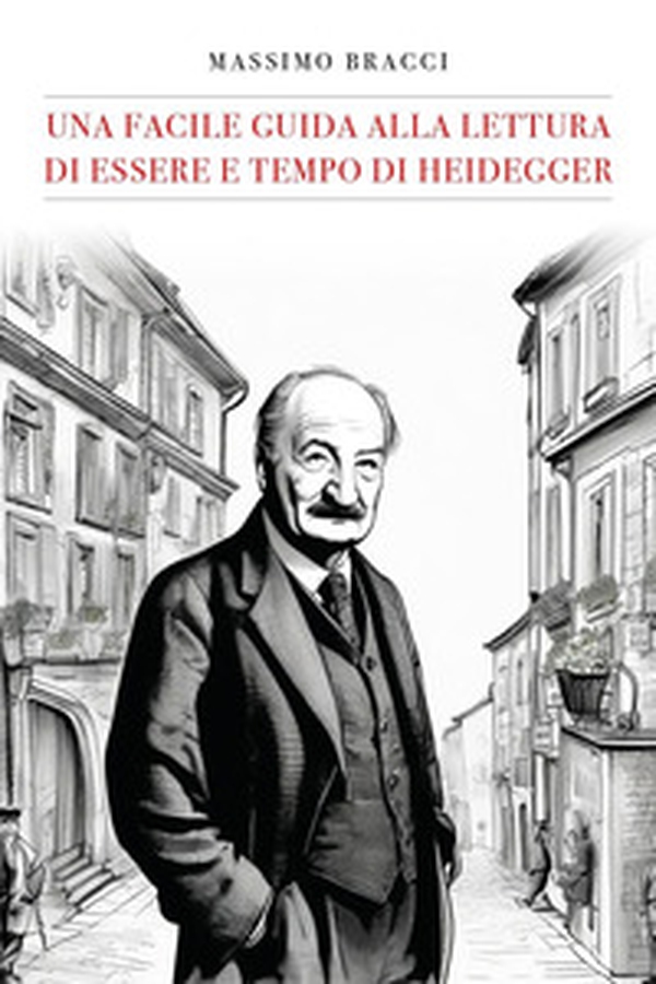 Una facile guida alla lettura di «Essere e tempo» di Heidegger - Librerie.coop Una facile guida alla lettura di «Essere e tempo» di Heidegger - Librerie.coop