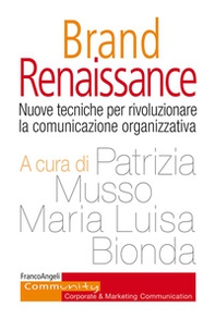 Brand Renaissance. Nuove tecniche per rivoluzionare la comunicazione organizzativa - Librerie.coop