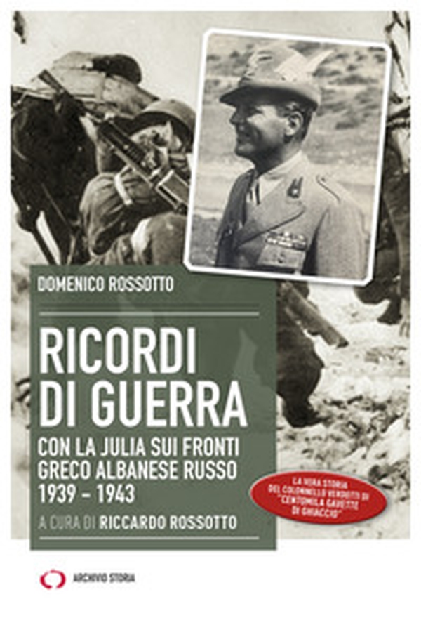 Ricordi di guerra. Con la Julia sui fronti greco albanese russo 1939-1943 - Librerie.coop Ricordi di guerra. Con la Julia sui fronti greco albanese russo 1939-1943 - Librerie.coop