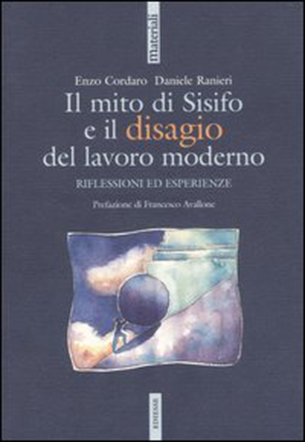 Il mito di Sisifo e il disagio del lavoro moderno. Riflessioni ed esperienze - Librerie.coop Il mito di Sisifo e il disagio del lavoro moderno. Riflessioni ed esperienze - Librerie.coop
