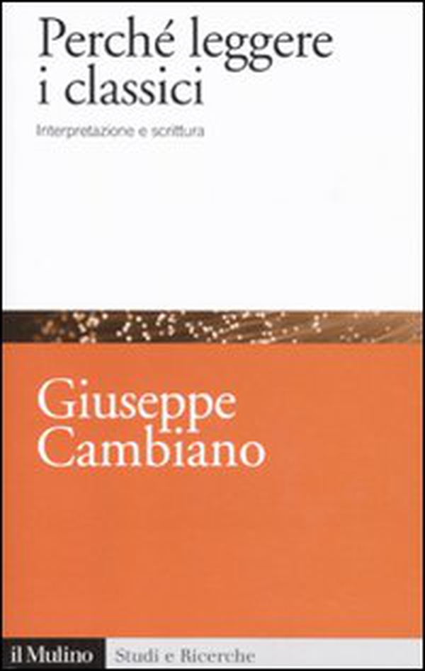 Perché leggere i classici. Interpretazione e scrittura - Librerie.coop Perché leggere i classici. Interpretazione e scrittura - Librerie.coop
