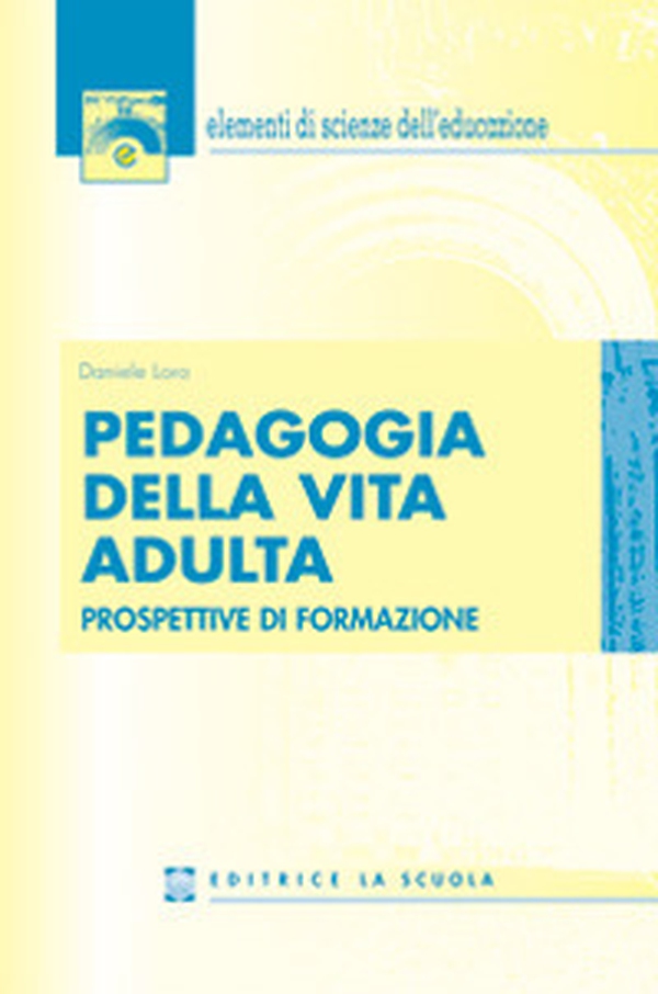 Pedagogia della vita adulta. Prospettive di formazione - Librerie.coop Pedagogia della vita adulta. Prospettive di formazione - Librerie.coop
