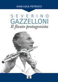 Severino Gazzelloni. Il flauto protagonista - Librerie.coop