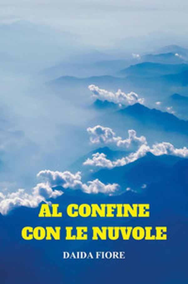 Al confine con le nuvole - Librerie.coop Al confine con le nuvole - Librerie.coop