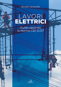 Lavori elettrici. Guida secondo la norma CEI 11/27 - Librerie.coop