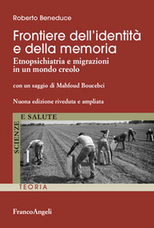 Frontiere dell'identità e della memoria. Etnopsichiatria e migrazioni in un mondo creolo - Librerie.coop Frontiere dell'identità e della memoria. Etnopsichiatria e migrazioni in un mondo creolo - Librerie.coop
