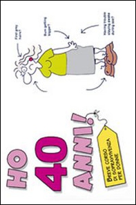 Ho 40 anni! (per lei) - Librerie.coop Ho 40 anni! (per lei) - Librerie.coop