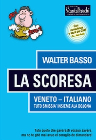 La Scoresa. Tuto quelo che gavaresti vossuo savere, no te ghè mai avuo el corajo de dimandare - Librerie.coop La Scoresa. Tuto quelo che gavaresti vossuo savere, no te ghè mai avuo el corajo de dimandare - Librerie.coop