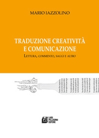 Traduzione creatività e comunicazione. Lettura, commento, saggi e altro - Librerie.coop
