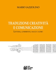 Traduzione creatività e comunicazione. Lettura, commento, saggi e altro - Librerie.coop Traduzione creatività e comunicazione. Lettura, commento, saggi e altro - Librerie.coop