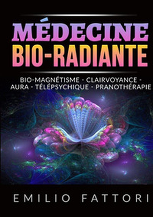 Médecine bio-radiante. Bio-magnétisme, clairvoyance, aura, télépsychique, pranothérapie - Librerie.coop Médecine bio-radiante. Bio-magnétisme, clairvoyance, aura, télépsychique, pranothérapie - Librerie.coop