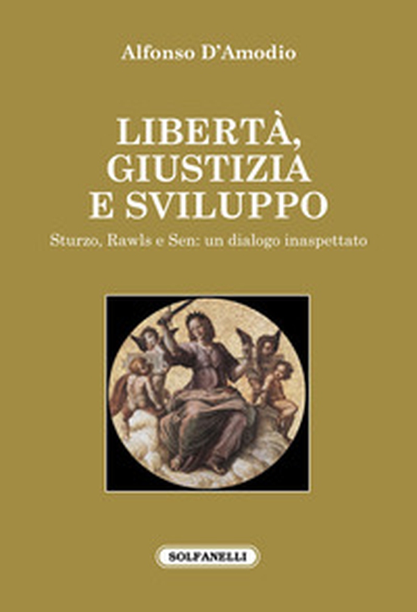 Libertà, giustizia e sviluppo. Sturzo, Rawls e Sen: un dialogo inaspettato - Librerie.coop Libertà, giustizia e sviluppo. Sturzo, Rawls e Sen: un dialogo inaspettato - Librerie.coop