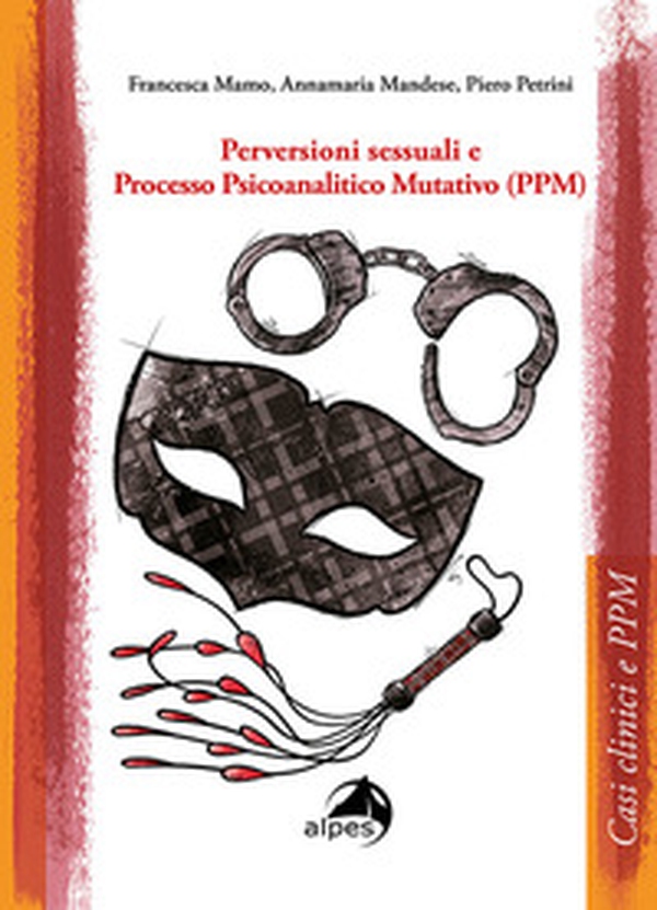 Perversioni sessuali e Processo Psicoanalitico Mutativo (PPM) - Librerie.coop Perversioni sessuali e Processo Psicoanalitico Mutativo (PPM) - Librerie.coop