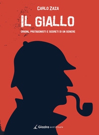 Il giallo. Origini, protagonisti e segreti di un genere - Librerie.coop
