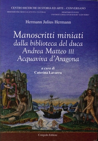 Manoscritti miniati dalla Biblioteca del duca Andrea Matteo III Acquaviva d'Aragona - Librerie.coop