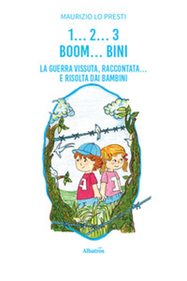 1... 2... 3 boom... bini. La guerra vissuta raccontata... e risolta dai bambini - Librerie.coop